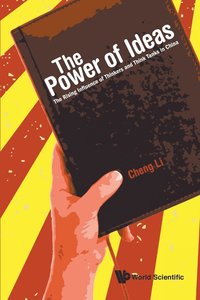 bokomslag Power Of Ideas, The: The Rising Influence Of Thinkers And Think Tanks In China