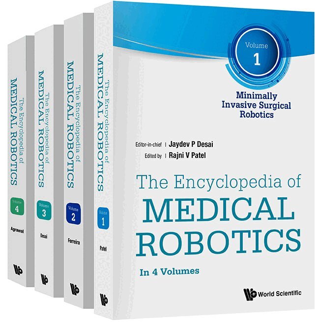 DESAI JAYDEV P, Rajni V Patel, Antoine Ferreira, Sunil Agrawal - ENCYCLOPEDIA OF MEDICAL ROBOTICS, THE (IN 4 VOLUMES), Inbunden