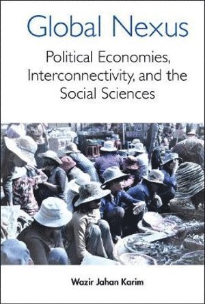 bokomslag Global Nexus, The: Political Economies, Connectivity, And The Social Sciences