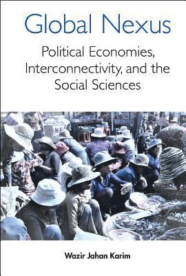 Global Nexus, The: Political Economies, Connectivity, And The Social Sciences