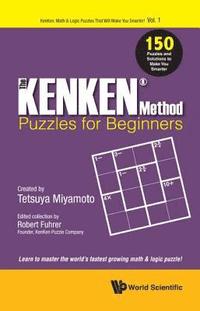 bokomslag Kenken Method - Puzzles For Beginners, The: 150 Puzzles And Solutions To Make You Smarter