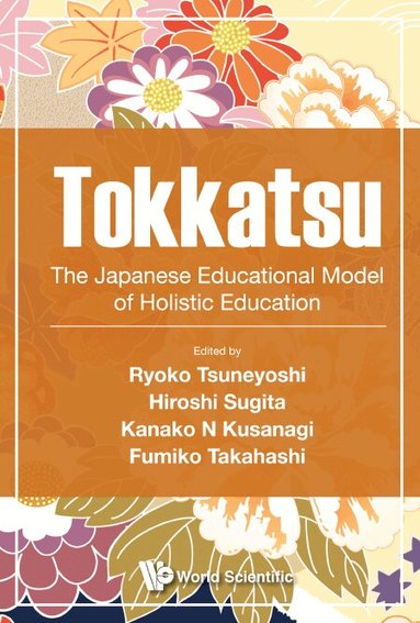 Tsuneyoshi Ryoko, Ryoko Tsuneyoshi, Hiroshi Sugita, Kanako N Kusanagi, Fumiko Takahashi - TOKKATSU: THE JAPANESE EDUCATIONAL MODEL OF HOLISTIC EDUCATION, Inbunden