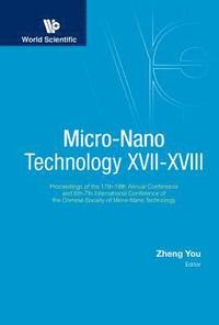 bokomslag Micro-nano Technology Xvii-xviii - Proceedings Of The 17th-18th Annual Conference And 6th-7th International Conference Of The Chinese Society Of Micro/nano Technology