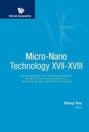 You Zheng, Zheng You - MICRO-NANO TECHNOLOGY XVII-XVIII - PROCEEDINGS OF THE 17TH-18TH ANNUAL CONFERENCE AND 6TH-7TH INTERNATIONAL CONFERENCE OF THE CHINESE SOCIETY OF MICRO/NANO TECHNOLOGY, Inbunden