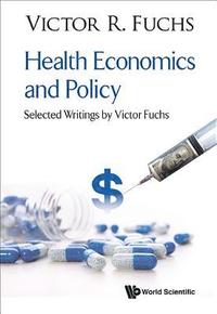 bokomslag Health Economics And Policy: Selected Writings By Victor Fuchs