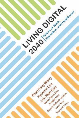 bokomslag Living Digital 2040: Future Of Work, Education And Healthcare