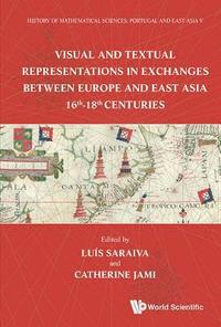 bokomslag History Of Mathematical Sciences: Portugal And East Asia V - Visual And Textual Representations In Exchanges Between Europe And East Asia 16th - 18th Centuries