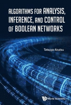 Tatsuya Akutsu, Japan) Akutsu, Tatsuya (Kyoto Univ, AKUTSU TATSUYA, Akutsu Tatsuya - Algorithms For Analysis, Inference, And Control Of Boolean Networks, Inbunden