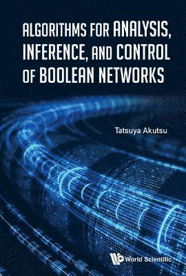 Algorithms For Analysis, Inference, And Control Of Boolean Networks 1
