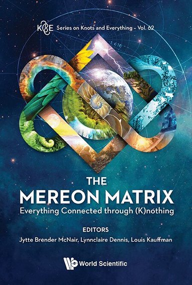 McNair Jytte Brender, Jytte Brender McNair, Lynnclaire Dennis, Louis H Kauffman - MEREON MATRIX, THE: EVERYTHING CONNECTED THROUGH (K)NOTHING, Inbunden