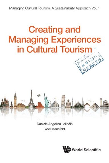 Jelincic Daniela Angelina, Daniela Angelina Jelinčić, Yoel Mansfeld - CREATING AND MANAGING EXPERIENCES IN CULTURAL TOURISM, Inbunden