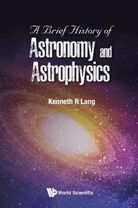 bokomslag Brief History Of Astronomy And Astrophysics, A