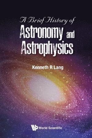 Brief History Of Astronomy And Astrophysics, A