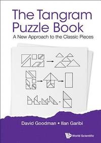 bokomslag Tangram Puzzle Book, The: A New Approach To The Classic Pieces