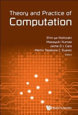 Nishizaki Shin-Ya, Shin-ya Nishizaki, Masayuki Numao, Jaime D L Caro, Merlin Teodosia C Suarez - THEORY AND PRACTICE OF COMPUTATION - PROCEEDINGS OF WORKSHOP ON COMPUTATION: THEORY AND PRACTICE WCTP2016, Inbunden