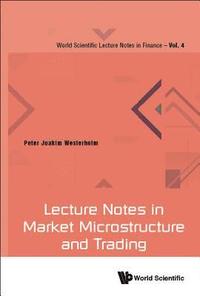 bokomslag Lecture Notes In Market Microstructure And Trading