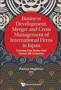 bokomslag Business Development, Merger And Crisis Management Of International Firms In Japan: Featuring Case Studies From Fortune 500 Companies