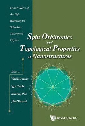 bokomslag Spin Orbitronics And Topological Properties Of Nanostructures - Lecture Notes Of The Twelfth International School On Theoretical Physics