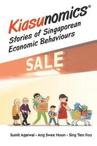 bokomslag Kiasunomics: Stories Of Singaporean Economic Behaviours