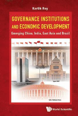 Governance Institutions And Economic Development: Emerging China, India, East Asia And Brazil 1