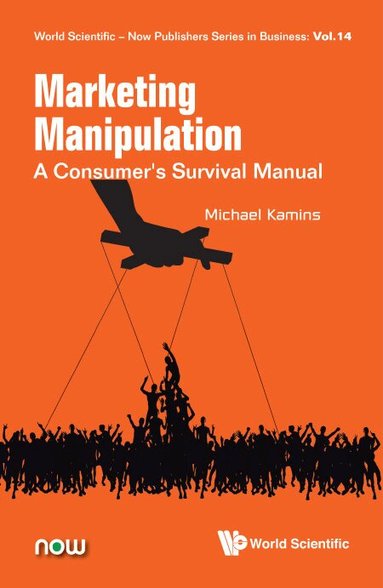 Michael Kamins - MARKETING MANIPULATION: A CONSUMER'S SURVIVAL MANUAL, Inbunden