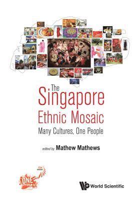 Singapore Ethnic Mosaic, The: Many Cultures, One People 1