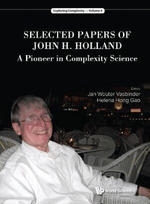 Vasbinder Jan Wouter, Jan Wouter Vasbinder, Helena Hong Gao - SELECTED PAPERS OF JOHN H. HOLLAND: A PIONEER IN COMPLEXITY SCIENCE, Inbunden