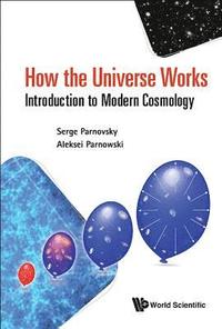 bokomslag How The Universe Works: Introduction To Modern Cosmology