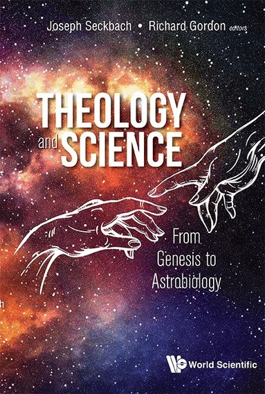 Seckbach Joseph, Joseph Seckbach, Richard Gordon - THEOLOGY AND SCIENCE: FROM GENESIS TO ASTROBIOLOGY, Inbunden