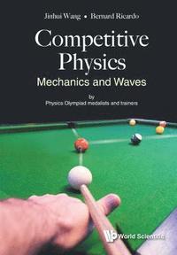 bokomslag Competitive Physics: Mechanics And Waves