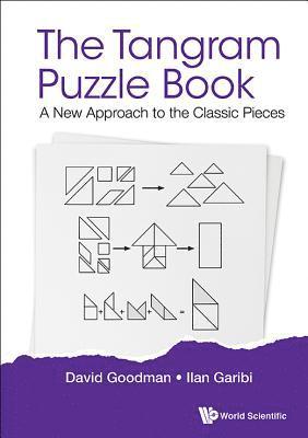 David Hillel Goodman, Ilan Garibi, David Hillel (-) Goodman, Israel) Garibi, Ilan (Holon Inst Of Technology, GARIBI ILAN, Garibi Ilan - Tangram Puzzle Book, The: A New Approach To The Classic Pieces, Häftad