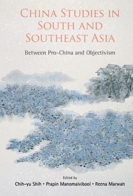 bokomslag China Studies In South And Southeast Asia: Between Pro-china And Objectivism