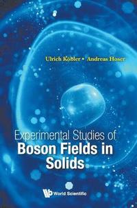 bokomslag Experimental Studies Of Boson Fields In Solids