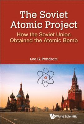 Soviet Atomic Project, The: How The Soviet Union Obtained The Atomic Bomb 1
