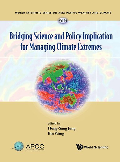 Jung Hong-Sang, Hong-Sang Jung, Bin Wang - BRIDGING SCIENCE AND POLICY IMPLICATION FOR MANAGING CLIMATE EXTREMES, Inbunden