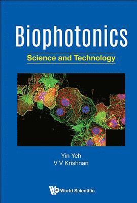 Yin Yeh, Viswanathan Venkata (Krish) Krishnan, Usa) Yeh, Yin (Univ Of California, Davis, Usa) Krishnan, Viswanathan Venkata (Krish) (California State Univ, Fresno & Univ Of California, Davis, Krishnan, YEH YIN, Yeh Yin - Biophotonics: Science And Technology, Inbunden