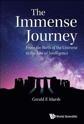 Gerald E Marsh, Usa) Marsh, Gerald E (Retired, Argonne Nat'l Lab, Gerald E. Marsh, MARSH GERALD E, Marsh Gerald E - Immense Journey, The: From The Birth Of The Universe To The Rise Of Intelligence, Inbunden