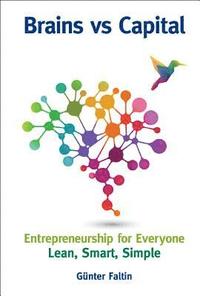 bokomslag Brains Versus Capital - Entrepreneurship For Everyone: Lean, Smart, Simple