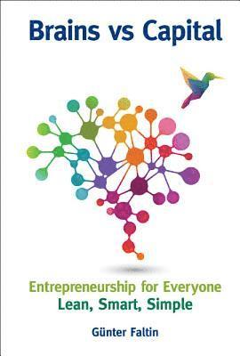 Brains Versus Capital - Entrepreneurship For Everyone: Lean, Smart, Simple 1