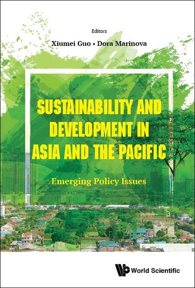 Guo Xiumei, Xiumei Guo, Dora Marinova - SUSTAINABILITY AND DEVELOPMENT IN ASIA AND THE PACIFIC: EMERGING POLICY ISSUES, Inbunden