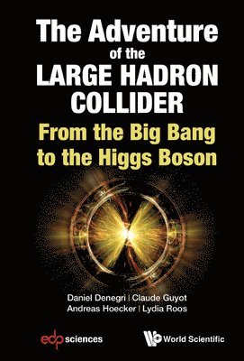 bokomslag Adventure Of The Large Hadron Collider, The: From The Big Bang To The Higgs Boson