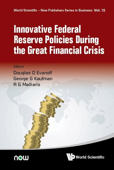 Evanoff Douglas D, Douglas D Evanoff, George G Kaufman, A G Malliaris - INNOVATIVE FEDERAL RESERVE POLICIES DURING THE GREAT FINANCIAL CRISIS, Inbunden