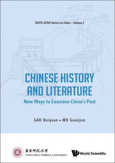 Gao Ruiquan, Ruiquan Gao, Guanjun Wu - CHINESE HISTORY AND LITERATURE: NEW WAYS TO EXAMINE CHINA'S PAST, Inbunden
