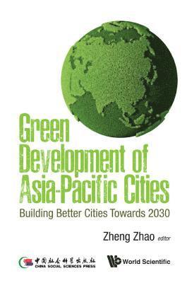 Green Development Of Asia-pacific Cities: Building Better Cities Towards 2030 1