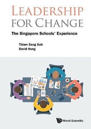 Thiam Seng Koh, David Hung - LEADERSHIP FOR CHANGE: THE SINGAPORE SCHOOLS' EXPERIENCE, Häftad