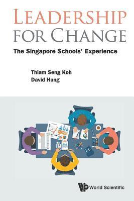 Leadership For Change: The Singapore Schools' Experience 1