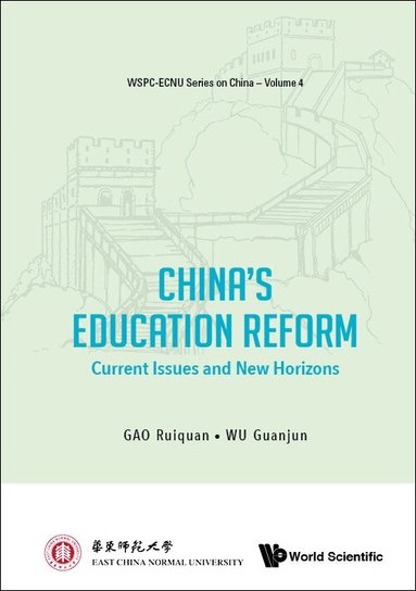 Gao Ruiquan, Ruiquan Gao, Guanjun Wu - CHINA'S EDUCATION REFORM: CURRENT ISSUES AND NEW HORIZONS, Inbunden