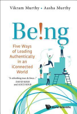 Being!: Five Ways Of Leading Authentically In An Iconnected World 1