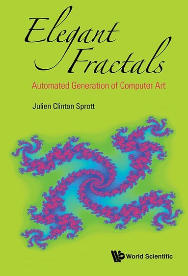 Julien Clinton Sprott - ELEGANT FRACTALS: AUTOMATED GENERATION OF COMPUTER ART, Inbunden