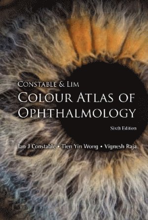 Constable & Lim Colour Atlas Of Ophthalmology (Sixth Edition)